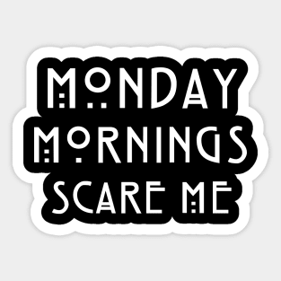 Monday mornings Sticker